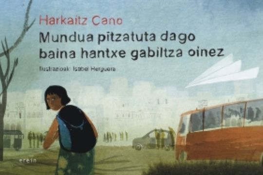 "Mundua pitzatuta dago baina hantxe gabiltza oinez"