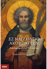 Ez naiz ondo akordatzen. Autohagiografia bat 101 ataletan