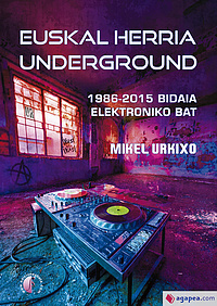 Euskal Herria Underground. 1986-2015 Bidaia elektroniko bat