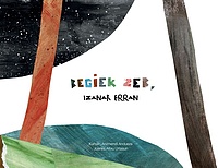 Begiek zer, izanak erran