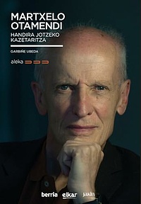 Martxelo Otamendi : handira jotzeko kazetaritza