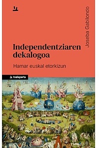 Independentziaren dekalogoa. Hamar euskal etorkizun