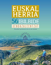 Euskal Herria : 56 ibilbide xendazaleentzat : desnibel gutxikoak eta ez oso luzeak