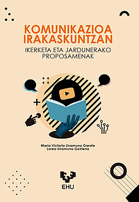 Komunikazioa irakaskuntzan : Ikerketa eta jardunerako proposamenak