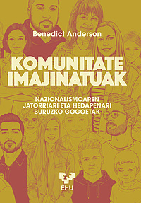Komunitate imajinatuak : Nazionalismoaren jatorriari eta hedapenari buruzko gogoetak